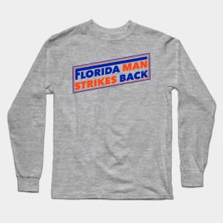 Florida Man Strikes Back Long Sleeve T-Shirt